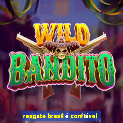 resgate brasil é confiável